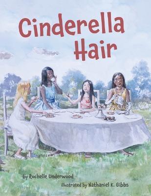 Cinderella Hair - Rochelle V. Underwood