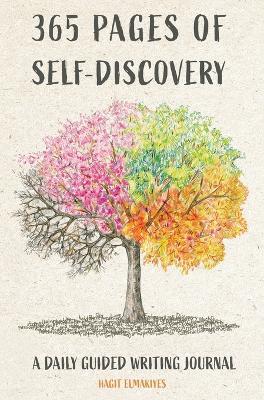 365 Pages of Self-Discovery - A Daily Guided Writing Journal - Hagit Elmakiyes
