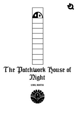 The Patchwork House of Night - Paperback - Ujwal Mantha