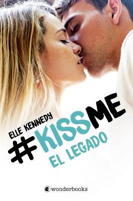 Kiss Me 5. El Legado - Elle Kennedy