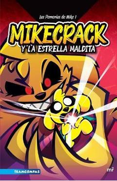 Coperta cărții 'Las Perrerías de Mike 1. Mikecrack Y La Estrella Maldita - Mikecrack Mikecrack'