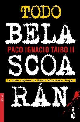 Todo Belascoarán - Paco Ignacio Taibo