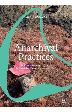 Coperta cărții 'Anarchival Practices: The Clanwilliam Arts Project as Re-imagining Custodianship of the Past - Carine Zaayman'
