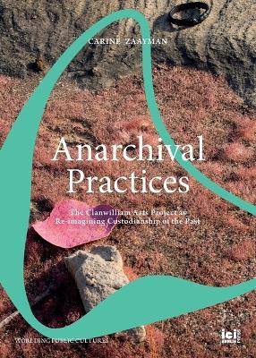 Anarchival Practices: The Clanwilliam Arts Project as Re-imagining Custodianship of the Past - Carine Zaayman