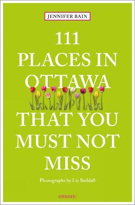 111 Places in Ottawa That You Must Not Miss - Jennifer Bain