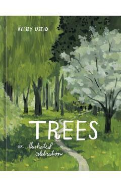 Trees: An Illustrated Celebration - Kelsey Oseid