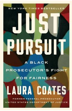 Just Pursuit: A Black Prosecutor's Fight for Fairness - Laura Coates