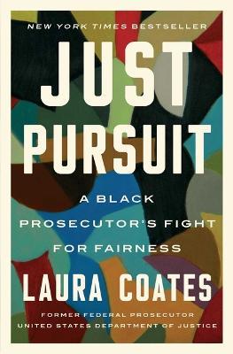 Just Pursuit: A Black Prosecutor's Fight for Fairness - Laura Coates