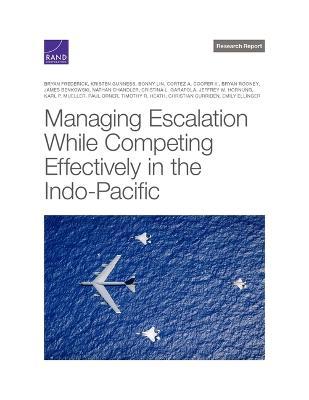 Managing Escalation While Competing Effectively in the Indo-Pacific - Bryan Frederick