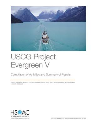 USCG Project Evergreen V: Compilation of Activities and Summary of Results - Aaron C. Davenport