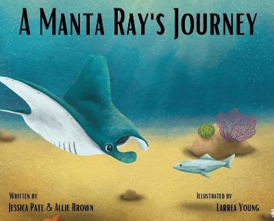 A Manta Ray's Journey - Jessica Pate