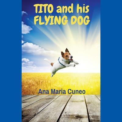 Tito and His Flying Dog - Ana Maria Cuneo