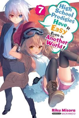 High School Prodigies Have It Easy Even in Another World!, Vol. 7 (Light Novel) - Riku Misora