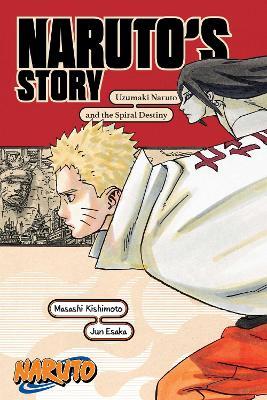 Naruto: Naruto's Story--Uzumaki Naruto and the Spiral Destiny - Masashi Kishimoto