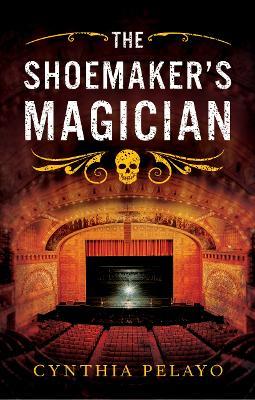 The Shoemaker's Magician - Cynthia Pelayo
