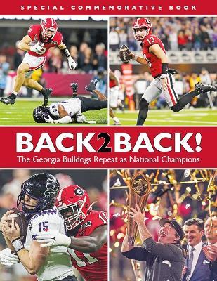Back-2-Back - Celebrating Another National Championship Season for the Georgia Bulldogs - Kci Sports Publishing