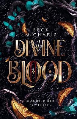 Divine Blood (Wächter der Erwählten 1) - Beck Michaels