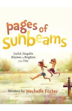 Coperta cărții 'Pages of Sunbeams: Joyful, Singable Rhymes to Brighten your Day - Mechelle Foster'