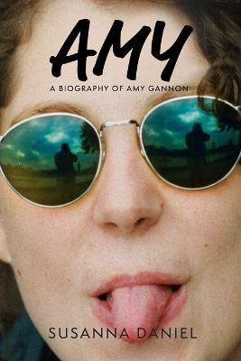 Amy: A Biography of Amy Gannon - Susanna Daniel