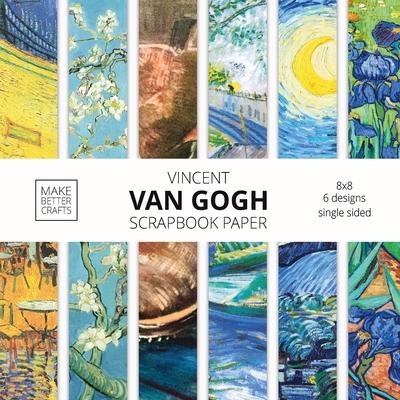Vincent Van Gogh Scrapbook Paper: Van Gogh Art 8x8 Designer Scrapbook Paper Ideas for Decorative Art, DIY Projects, Homemade Crafts, Cool Artwork Deco - Make Better Crafts