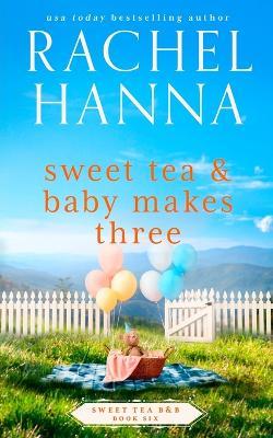 Sweet Tea & Baby Makes Three - Rachel Hanna
