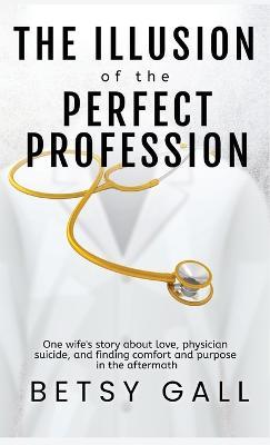 The Illusion of the Perfect Profession - Betsy Gall
