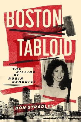 Coperta cărții 'Boston Tabloid: The Killing of Robin Benedict - Don Stradley'