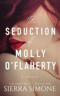 The Seduction of Molly O'Flaherty - Sierra Simone