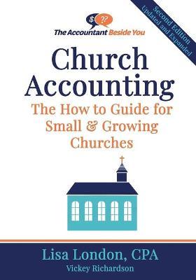 Church Accounting: The How To Guide for Small & Growing Churches - Vickey Richardson