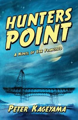 Hunters Point: A Novel of San Francisco - Peter Kageyama