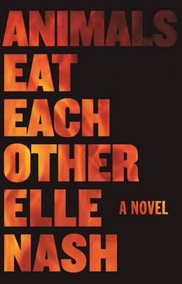 Animals Eat Each Other - Elle Nash