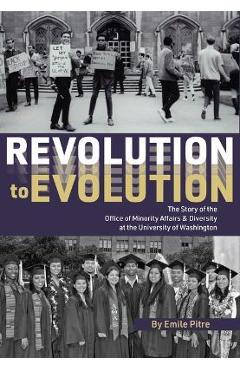Coperta cărții 'Revolution to Evolution: The Story of the Office of Minority Affairs & Diversity at the University of Washington -'