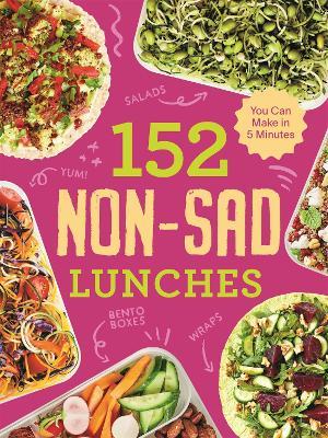 152 Non-Sad Lunches You Can Make in 5 Minutes - Alexander Hart