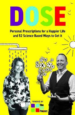 DOSE Personal Prescriptions for a Happier Life and 52 Science Based Ways to Get it - Dulcie Swanston