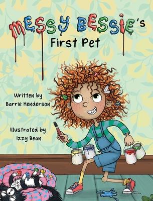 Messy Bessie's First Pet - Barrie Henderson