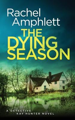 The Dying Season: A gripping crime thriller - Rachel Amphlett