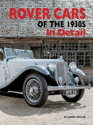 Rover Cars of the 1930s in Detail - James Taylor