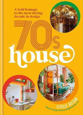 70s House: A Bold Homage to the Most Daring Decade in Design - Estelle Bilson