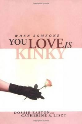 When Someone You Love is Kinky - Dossie Easton