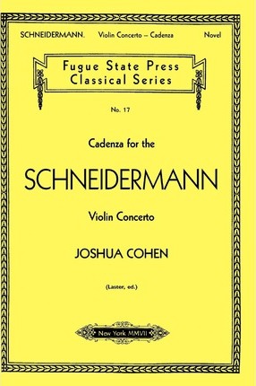 Cadenza for the Schneidermann Violin Concerto - Joshua Cohen