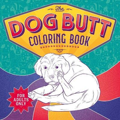 The Dog Butt Coloring Book: Adult Coloring Book - Igloobooks
