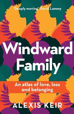 Windward Family: An atlas of love, loss and belonging - Alexis Keir