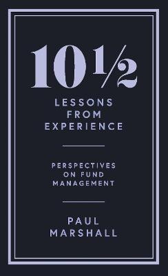 101/2 Lessons from Experience: Perspectives on Fund Management - Paul Marshall