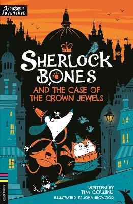 Sherlock Bones and the Case of the Crown Jewels: Volume 1 - Tim Collins