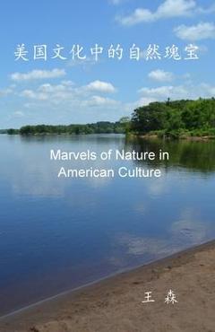 Coperta cărții '美国文化中的自然瑰宝: Marvels of Nature in American Culture - Sen Wang'