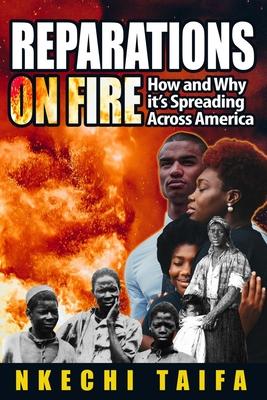 Reparations on Fire: How and Why it's Spreading Across America - Nkechi Taifa
