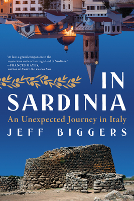 In Sardinia: An Unexpected Journey in Italy - Jeff Biggers