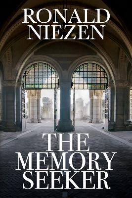 The Memory Seeker - Ronald Niezen