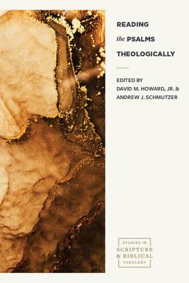 Reading the Psalms Theologically - David M. Howard Jr