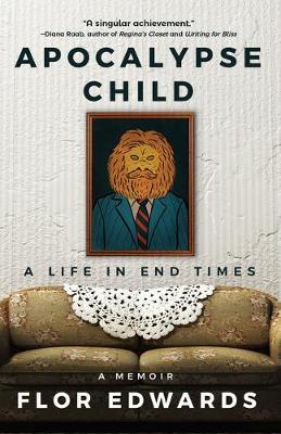 Apocalypse Child: A Life in End Times - Flor Edwards